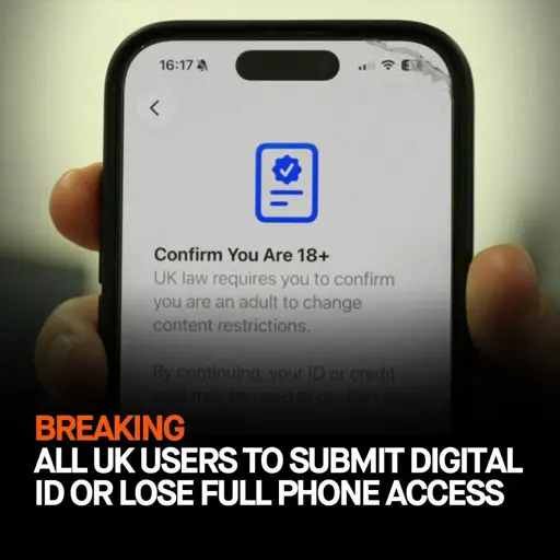 A hand holding a smartphone displaying an age verification screen with text that reads "Confirm You Are 18+ UK law requires you to confirm you are an adult to change content restrictions," with a bold news banner across the bottom reading "BREAKING: ALL UK USERS TO SUBMIT DIGITAL ID OR LOSE FULL PHONE ACCESS."